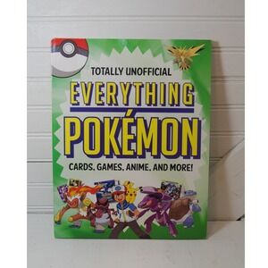 Totally Unofficial Everything Pokémon: Cards, Games, Anime and‎ More! Book